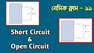 11. Short Circuit & Open Circuit in details.