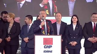 CHP GENEL BAŞKANI ÖZGÜR ÖZEL EDİRNE'DE