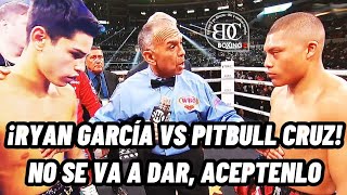 RYAN GARCÍA VS PITBULL CRUZ ES UNA PELEA QUE NO SE DARÁ POR ESTAS RAZONES