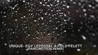 Unique - Egy lépéssel a föld felett (Rang3motion Remix)