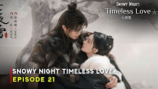 Snowy Night Timeless Love (2024) Chinese Drama | Episode 21 Preview And Release Date | {ENG SUB}