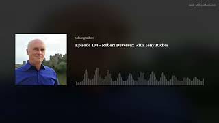 Episode 134 - Robert Devereux with Tony Riches