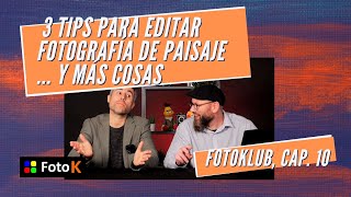 3 TIPS para editar fotografía de Paisaje... y más cosas