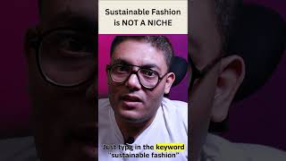 Sustainable Fashion is NOT A NICHE