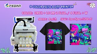 9 Color FD70-3 DTF Printer for CMYK+W+ LC LM 2 FLUO/4 FLUO Printing