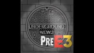 Underground News y las previsiones del E3 2021