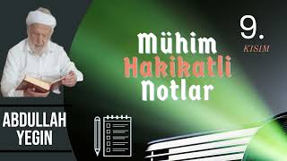 Mühim Hakikatli  Notlar // Abdullah Yeğin // 9. KISIM