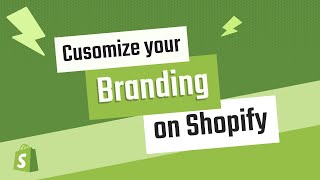 How to Customize your Branding on Shopify in 60 Seconds