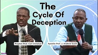 The Cycle Of Deception - Prophet Carl Christian & Apostle Andrew Scott