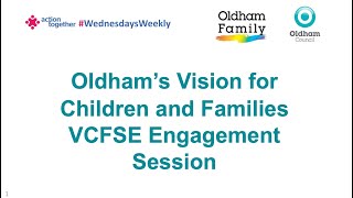 #WednesdaysWeekly - Oldham Children and Families Vision - VCFSE Engagement   SD 480p