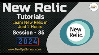 New Relic Tutorials: Learn New Relic in Just 2 Hours Part-35 - 2024