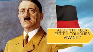 Adolf Hitler est-il toujours vivant ? La vérité derrière la légende