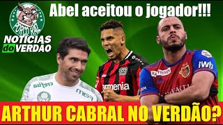 ARTHUR CABRAL NO VERDÃO!??!! ABEL DIZ QUE ACEITA O JOGADOR!