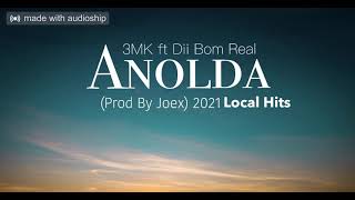 3MK ft Dii Bom Real - Anolda (Prod By Joex) 2021 local hits