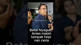 Batal Nyagub, Anies malah nampak hepi nan ceria