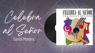 🎵Full Album💿 | Celebra al Señor | Danilo Montero - #musicacristiana #alabanza #adoracion