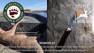 Ep. 027: MassWidlife Proposed License Fee Increases & Backcountry...