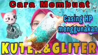 CASING HP MENGGUNAKAN KUTEK & GLITER || CARA MEMBUAT