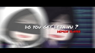 do you get deja vu? [demon slayer]