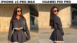 iPhone 15 Pro Max Vs Huawei P60 Pro Camera Test Comparison