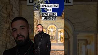 Is Drake Leaving America? Selling last home located in the US