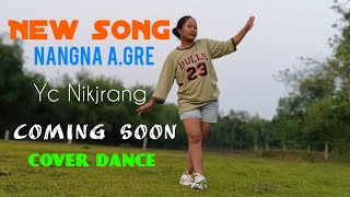 Nangna agre | New song | Cover dance Coming soon Yc Nikjrang Rangsa