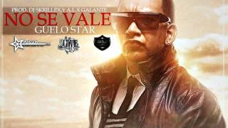 Guelo Star - No se Vale (Reggaeton 2011)