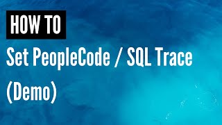 How to enable Peoplecode/SQL Trace in Peoplesoft