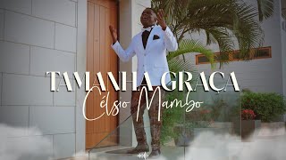 TAMANHA GRAÇA - CÉLSIO MAMBO