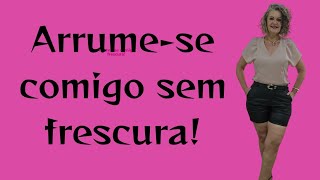 Arrume-se comigo sem frescura!