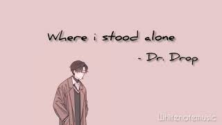 Where I stood Alone- Dr.Drop ft. By the ways