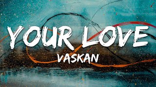 Vaskan - Your Love (Instrumental)