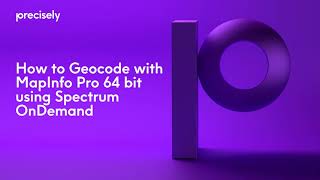 How to Geocode with MapInfo Pro 64 Bit using Spectrum OnDemand