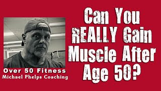 Can you gain muscle past age 50?