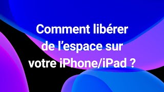 Comment libérer de l’espace sur un iPhone/iPad ?