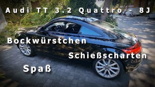 Audi TT 3.2 Quattro (8J) - Warum ich kein Bockwürstchen bin