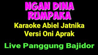 NGAN DINA RUMPAKA (ABIEL JATNIKA) LIVE PANGGUNG BAJIDOR VERSI ONI APRAK [] KARAOKE SUNDA