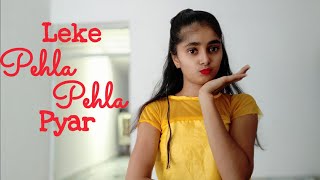 leke pehla pehla pyar | dance cover | choreograph by shivani | simple steps