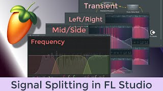 Multiband? M/S? L/R? Transient? How to split your signal properly in FL Studio!