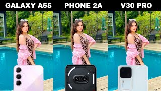 Samsung Galaxy A55 Vs Nothing Phone 2a Vs Vivo V30 Pro Camera Test Comparison