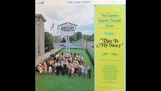 This Is My Story by Canton Baptist Temple Choir - 1979 - Audio Only - From LP