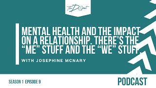 Ep09: Mental Health and the impact on a relationship. There’s the “me” stuff and the “we” stuff.