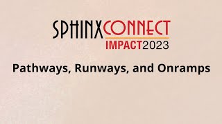 SphinxConnect 2023 - Pathways, Runways and Onramps