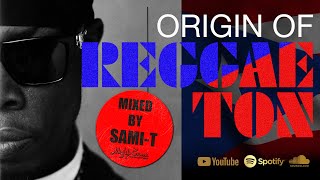 ORIGIN OF REGGAETON Mixed by SAMI-T (MIGHTY CROWN)