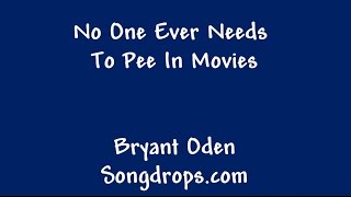 Funny Song: No One Ever Needs To Pee in Movies