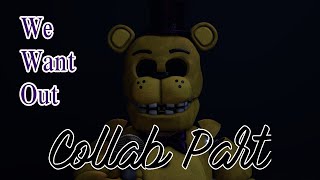 [FNAF] We want out collab part for Sucak