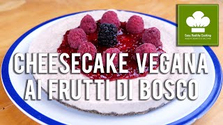 Cheesecake vegana ai frutti di bosco | Ricetta | Senza glutine né lattosio