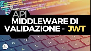 7- Autenticazione con JWT - Middleware di Validazione [Laravel 8]