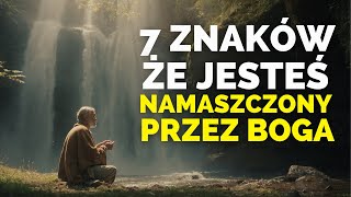 JEŚLI ZAUWAŻASZ TE ZNAKI W SWOIM ŻYCIU, JESTEŚ NAMASZCZONY PRZEZ BOGA!