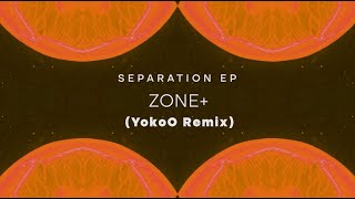 Zone+ - Separation (YokoO Remix)